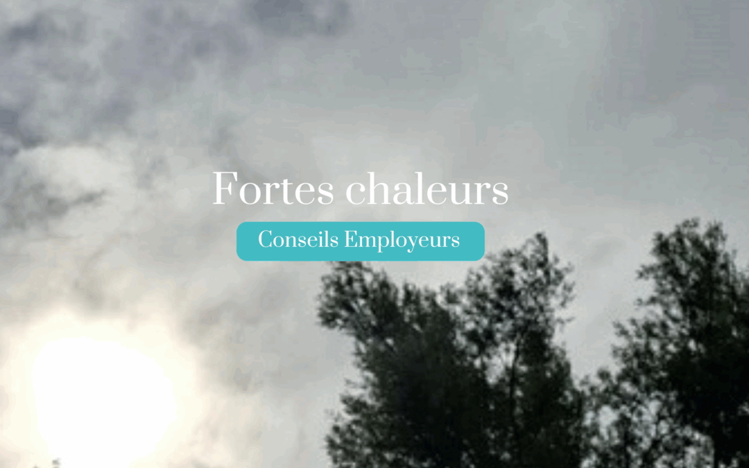 🔥 Travail par fortes chaleurs : quelles obligations ?